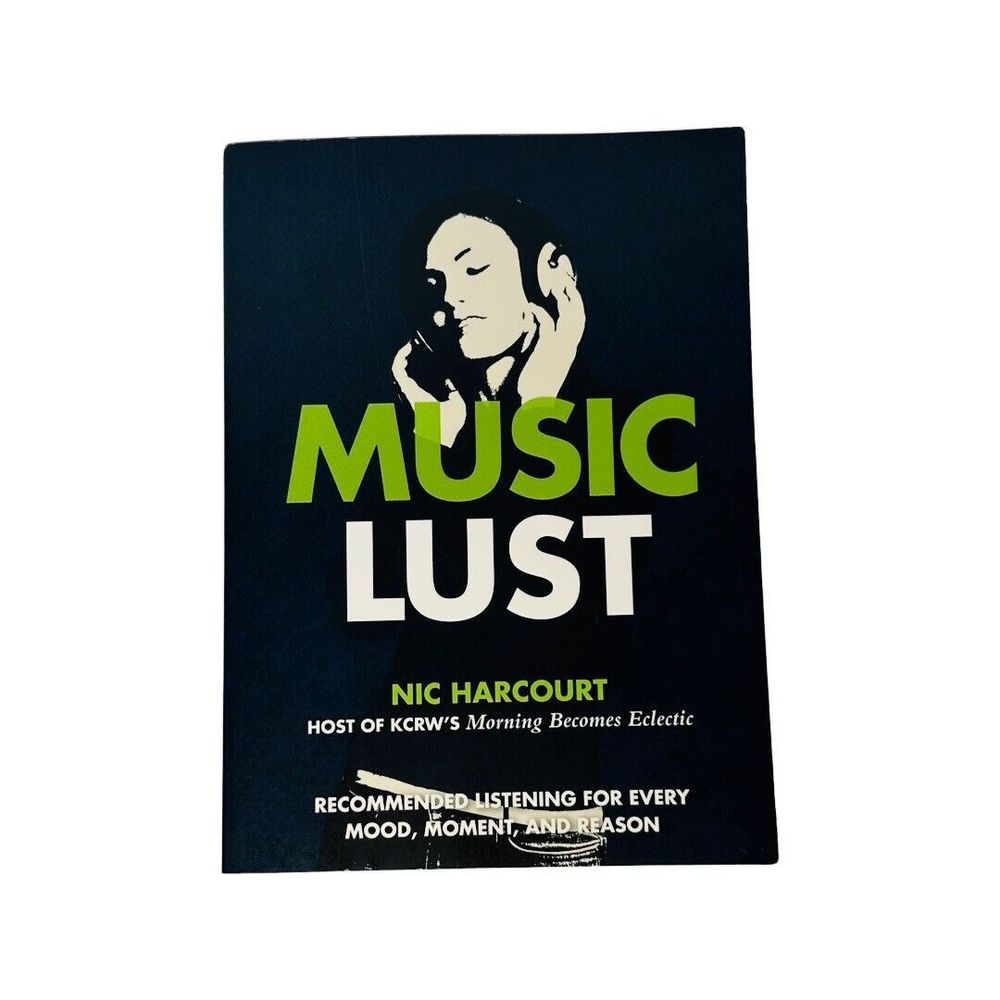 Music Lust Recommended Listening for Every Mood... Paperback by Nic Harcourt